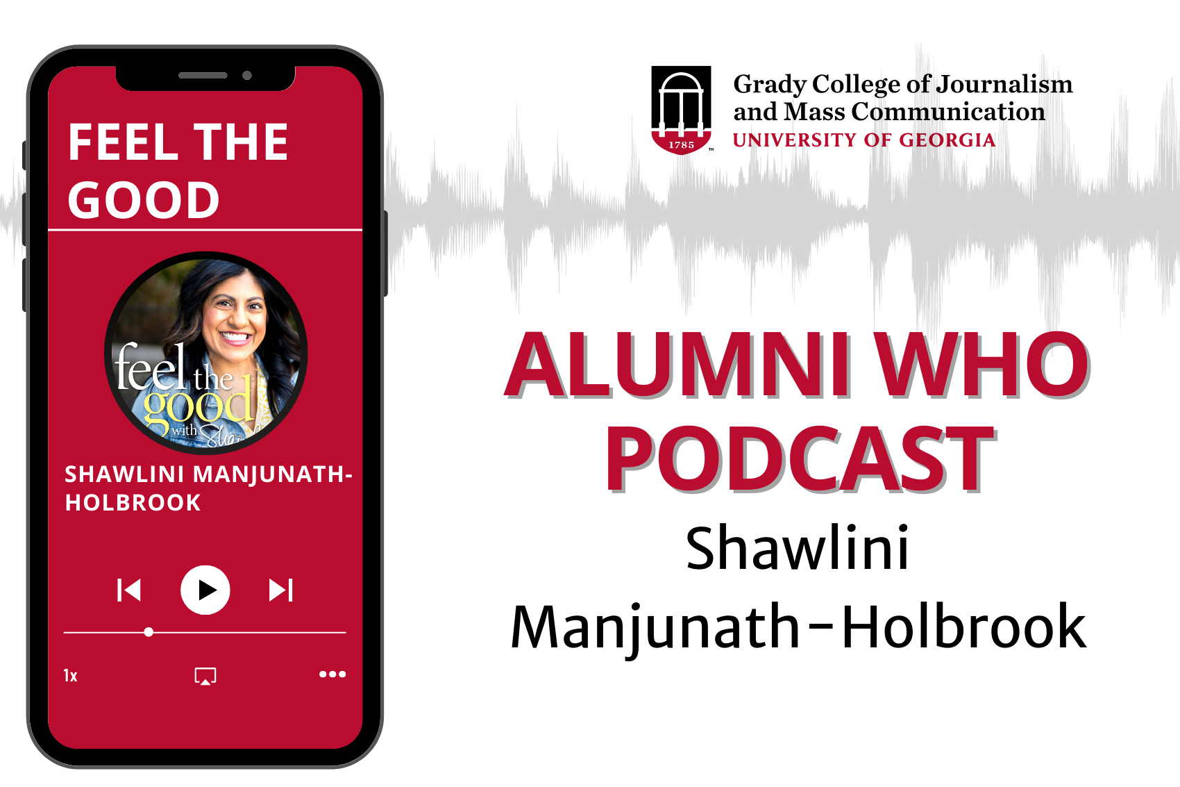graphic of a display on an iPhone with Shawlini Manjunath-Holbrook and a title that reads 'Feel Good w/ Shawl' and 'Alumni Who Podcast'